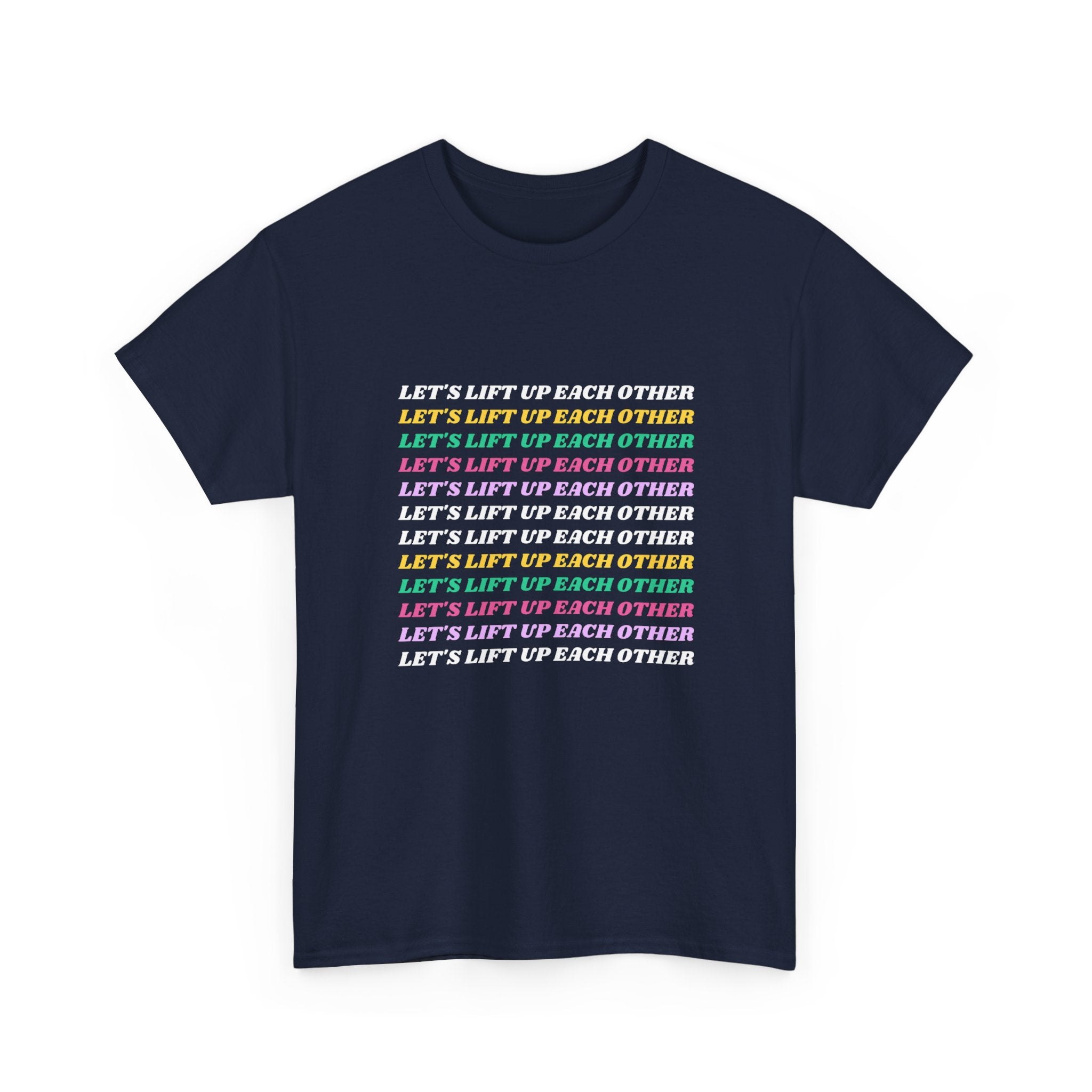 Let’s Lift Up Each Other Tee — Rainbow Positive Message T-Shirt