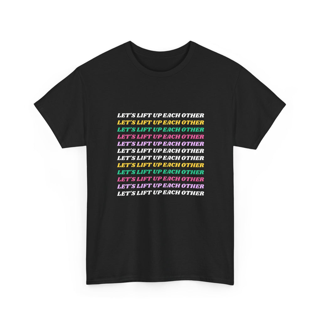 Let’s Lift Up Each Other Tee — Rainbow Positive Message T-Shirt