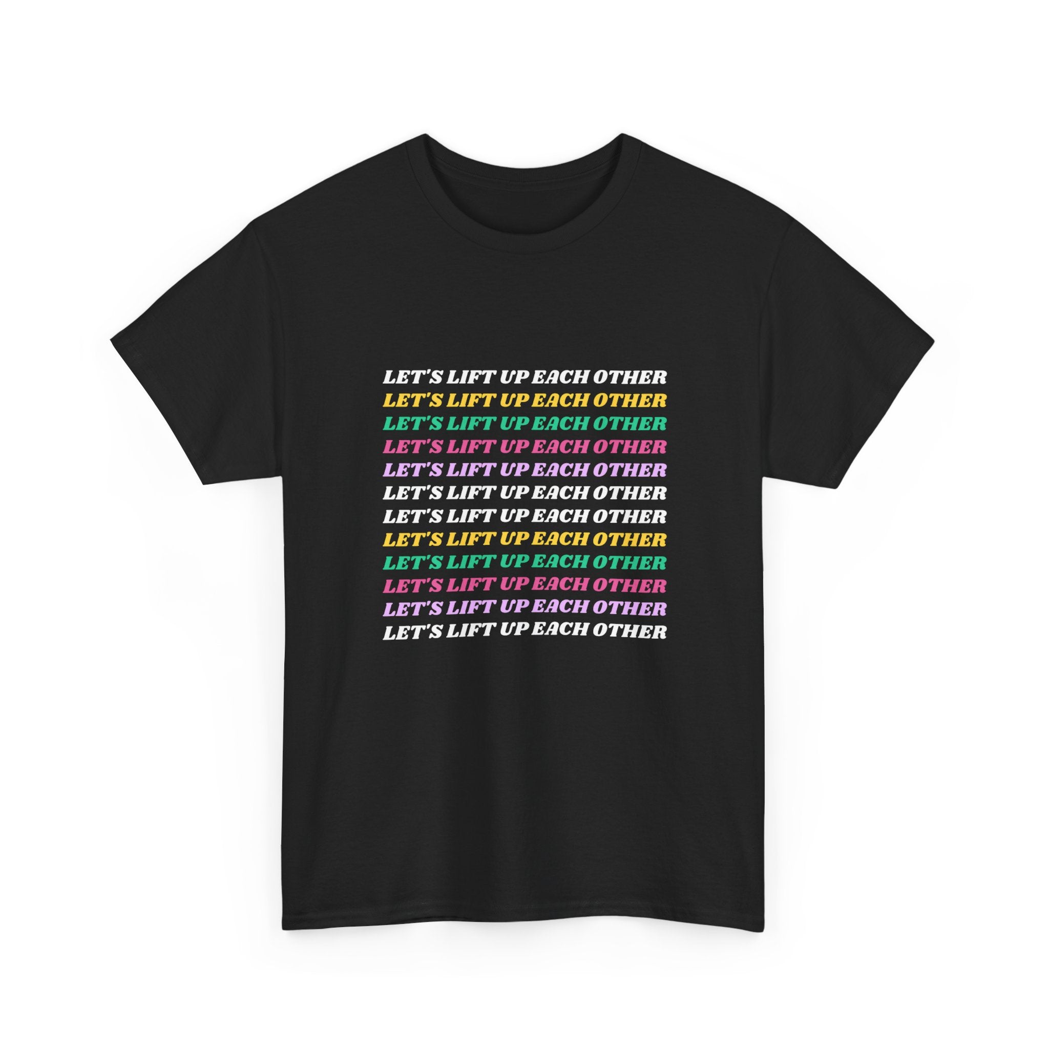 Let’s Lift Up Each Other Tee — Rainbow Positive Message T-Shirt