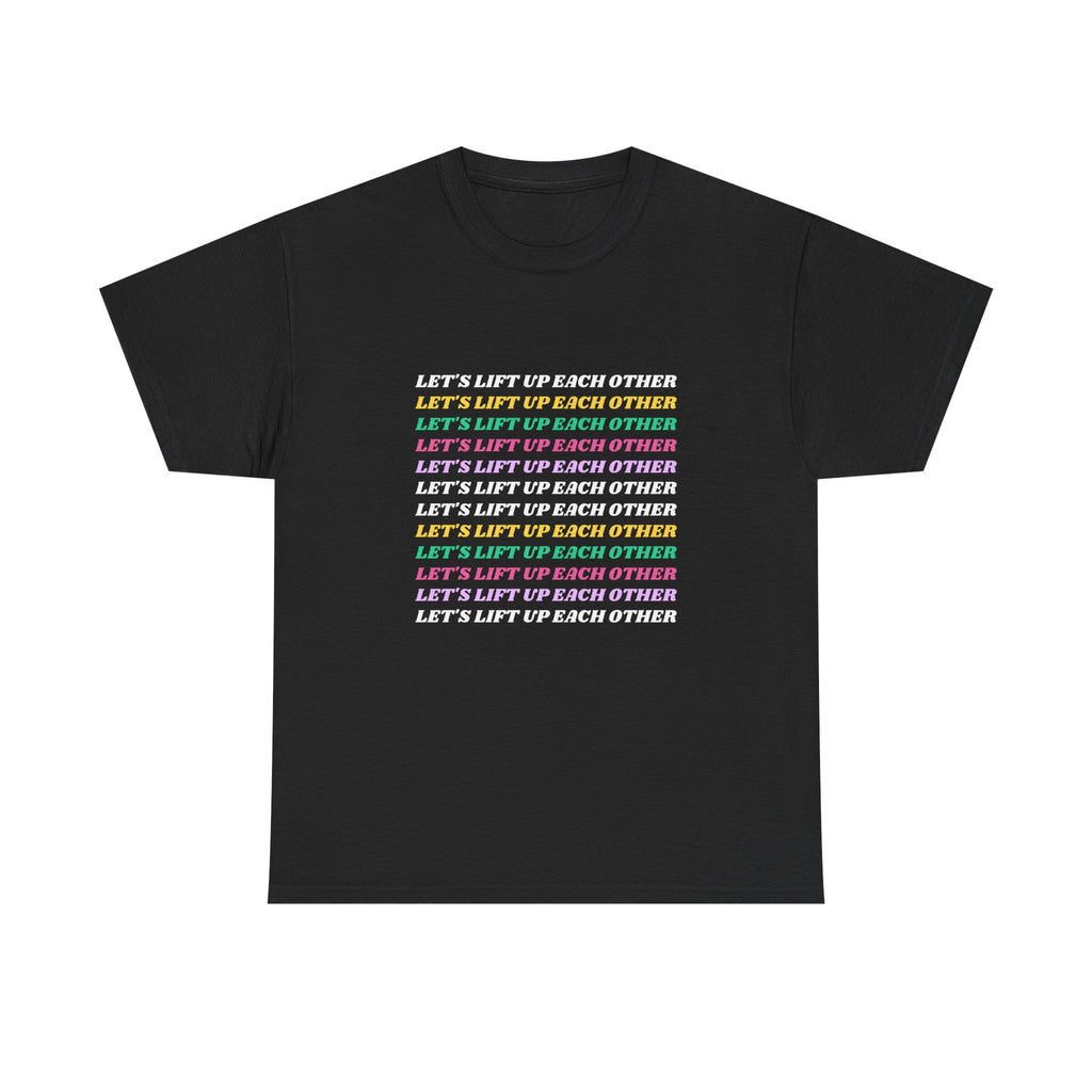 Let’s Lift Up Each Other Tee — Rainbow Positive Message T-Shirt