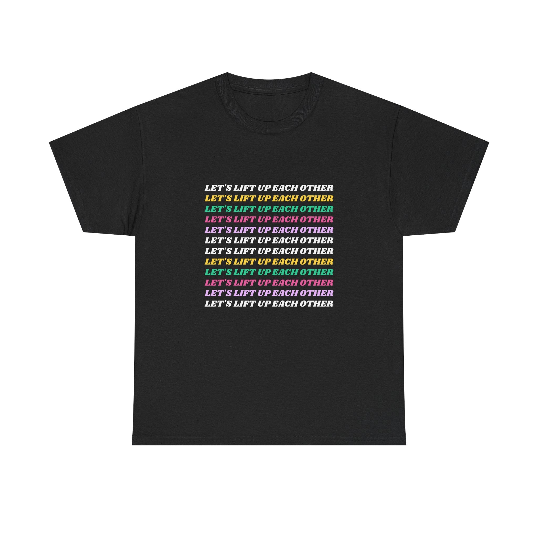 Let’s Lift Up Each Other Tee — Rainbow Positive Message T-Shirt