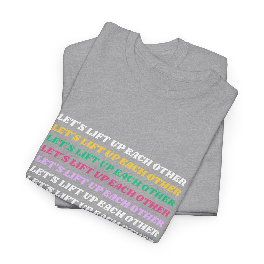 Let’s Lift Up Each Other Tee — Rainbow Positive Message T-Shirt