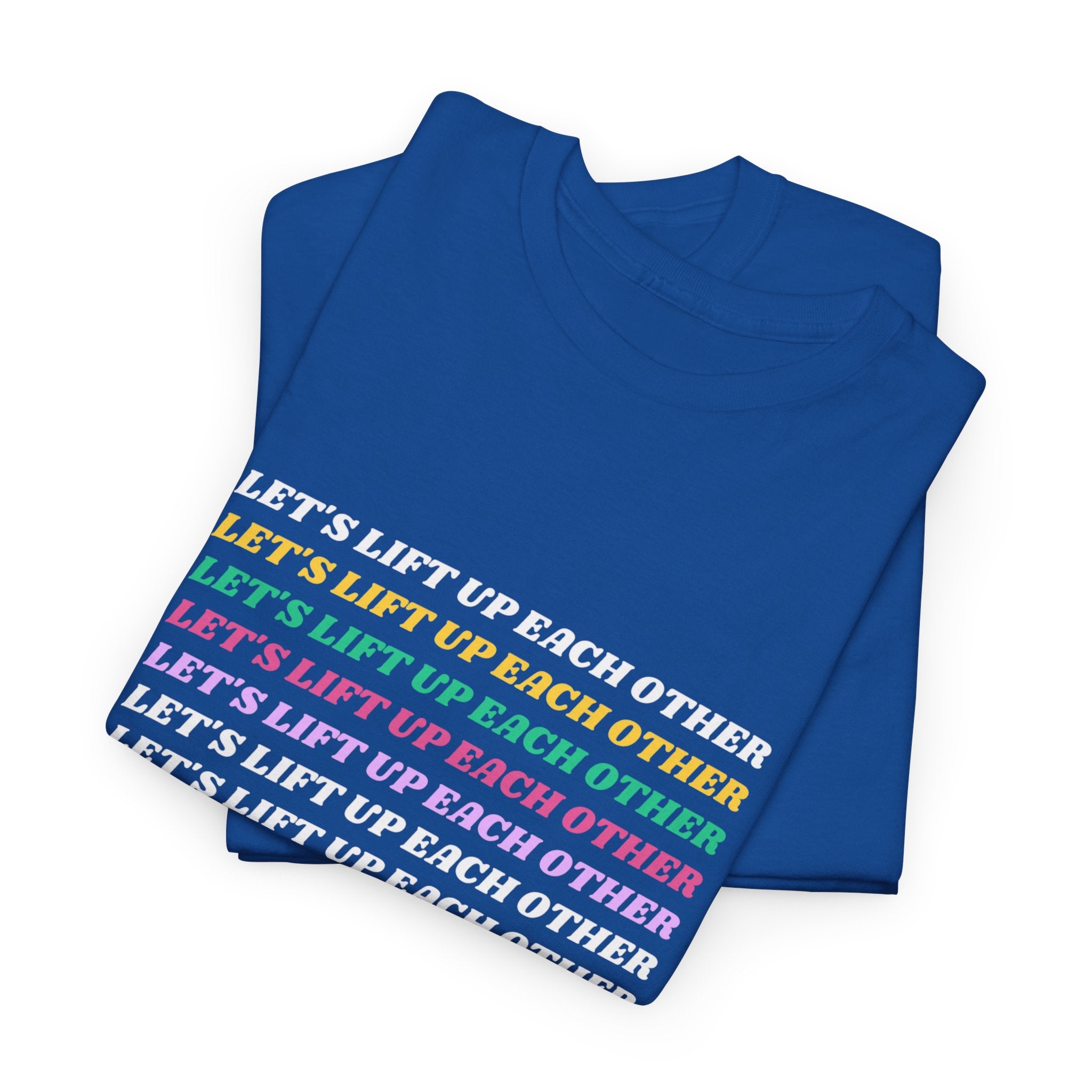 Let’s Lift Up Each Other Tee — Rainbow Positive Message T-Shirt