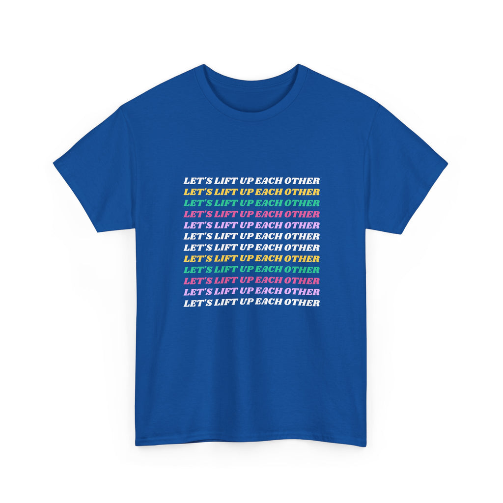 Let’s Lift Up Each Other Tee — Rainbow Positive Message T-Shirt