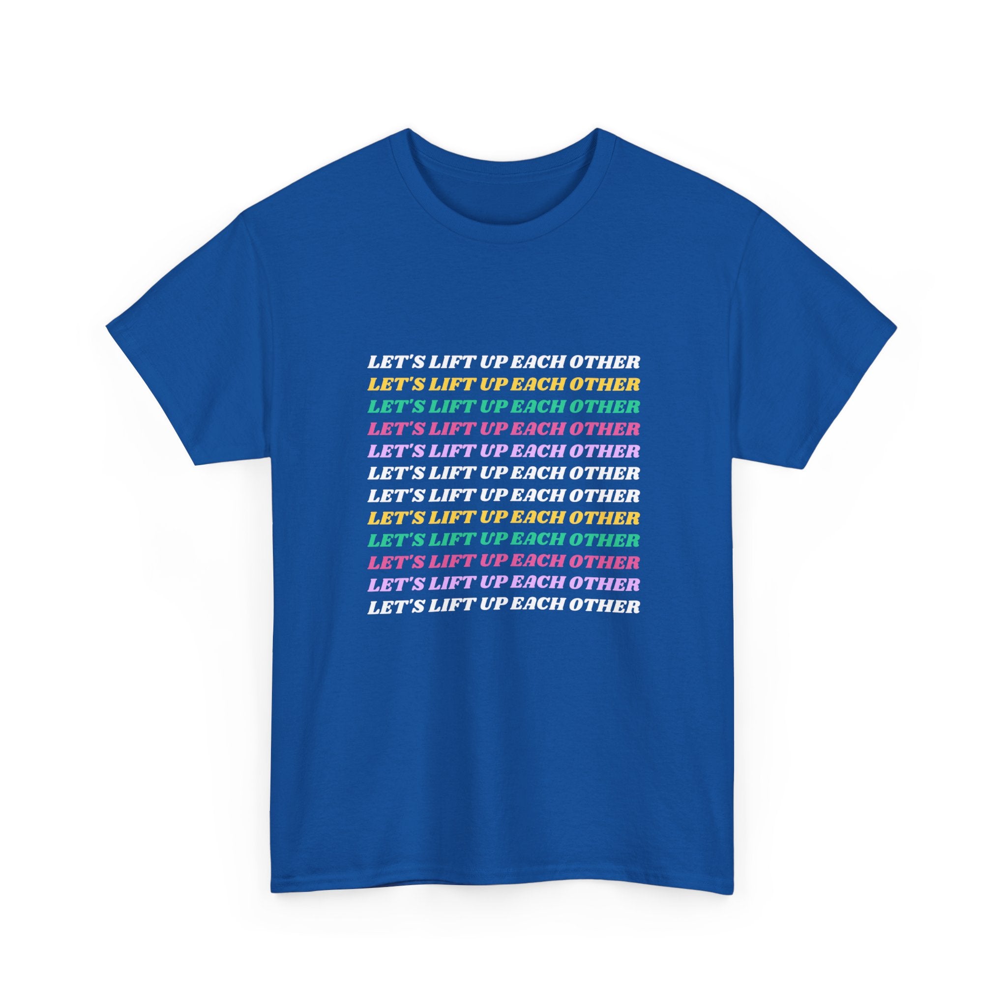Let’s Lift Up Each Other Tee — Rainbow Positive Message T-Shirt