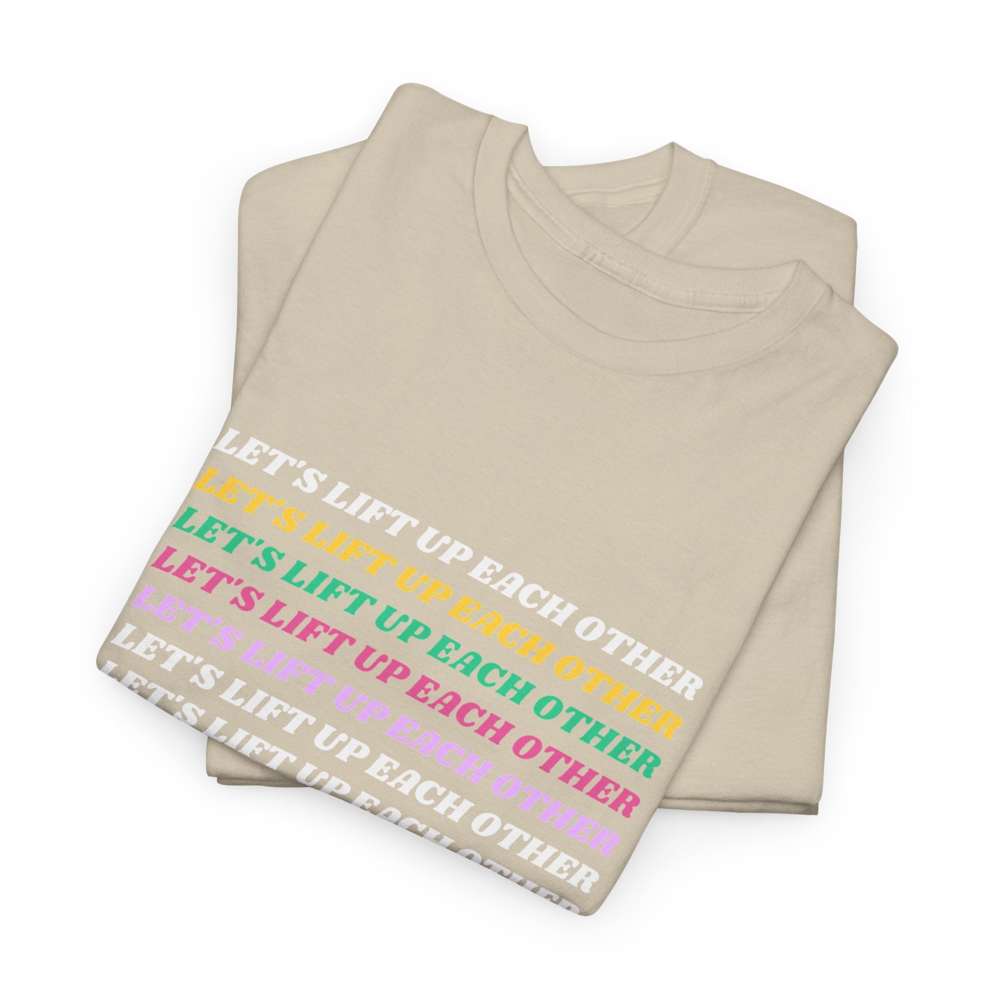 Let’s Lift Up Each Other Tee — Rainbow Positive Message T-Shirt